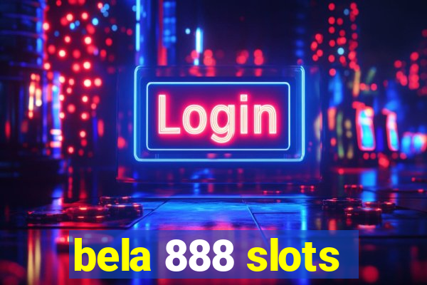 bela 888 slots